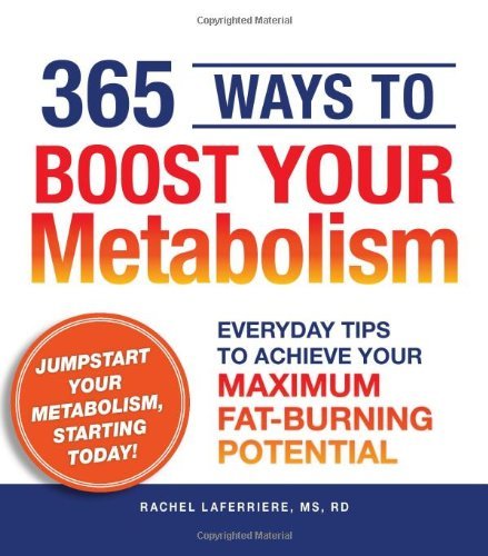 Rachel Laferriere/365 Ways to Boost Your Metabolism@Everyday Tips to Achieve Your Maximum Fat-Burning